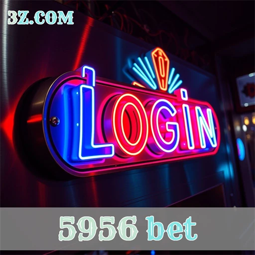 Login na 5956 bet: Um Portal para Apostas Incríveis